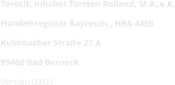 Torocit, Inhaber Torsten Rolland, M.A.,e.K. Handelsregister Bayreuth , HRA 4459 Kulmbacher Straße 27 A  95460 Bad Berneck Version 09/21